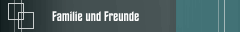 Familie und Freunde
